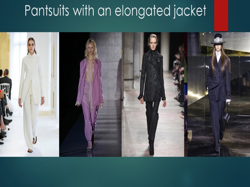 Pantsuits with an elongated jacket